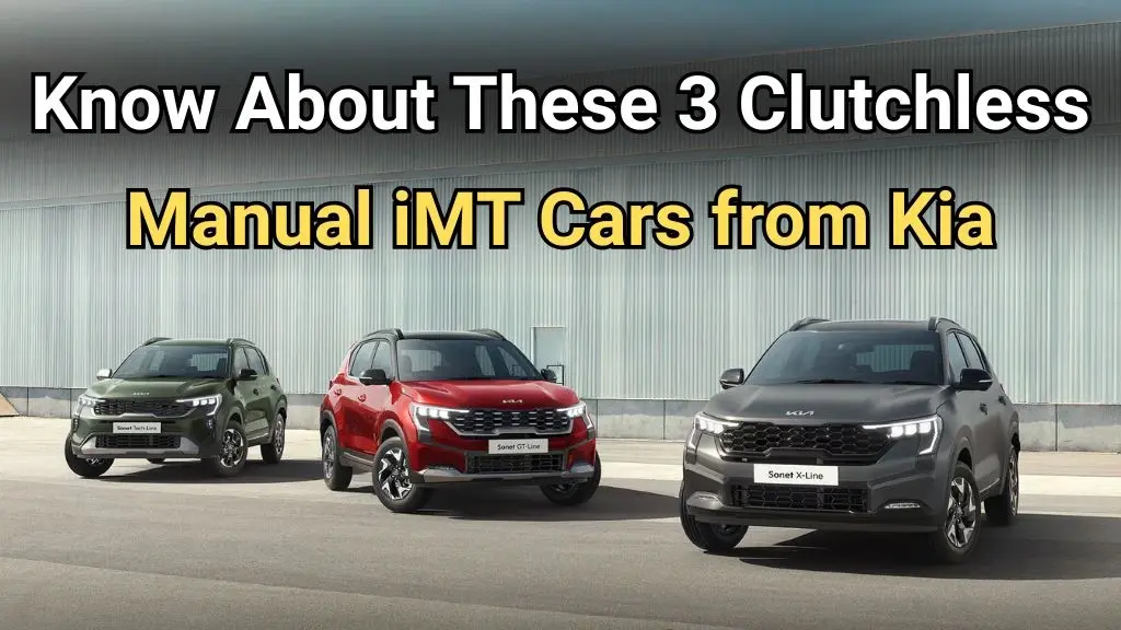Know About These 3 Clutchless Manual iMT Cars from Kia